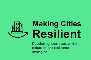 Making Cities Resilient: Developing local disaster risk reduction and resilience strategies 85
